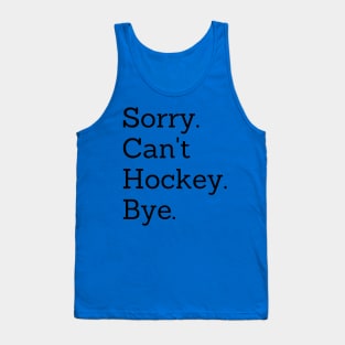 Sorry Can't Hockey Bye Tank Top